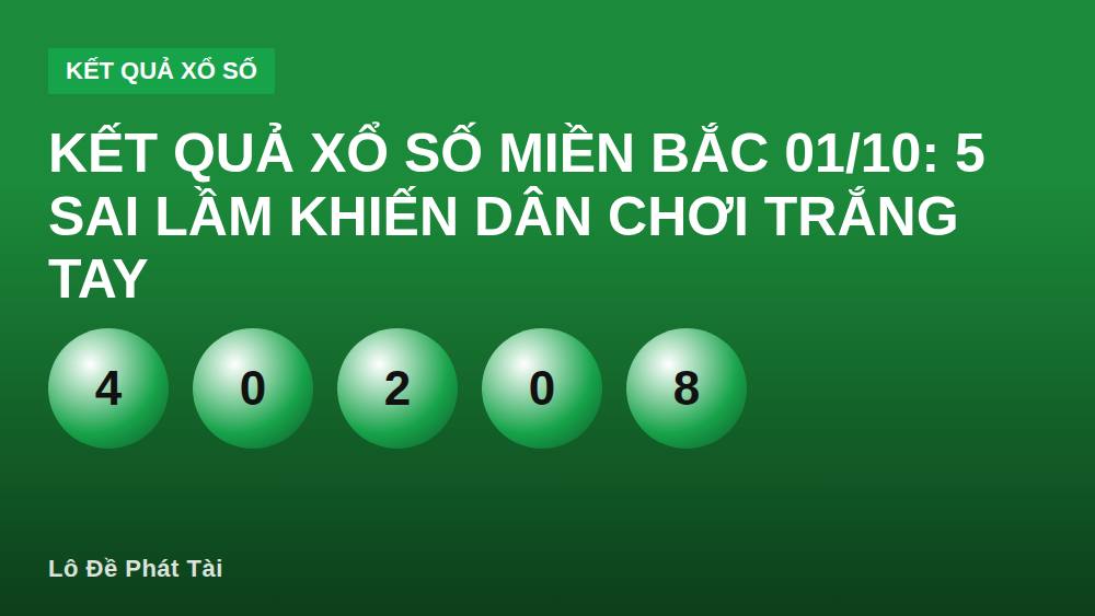 Kết quả xổ số miền Bắc 01/10: 5 sai lầm khiến dân chơi trắng tay