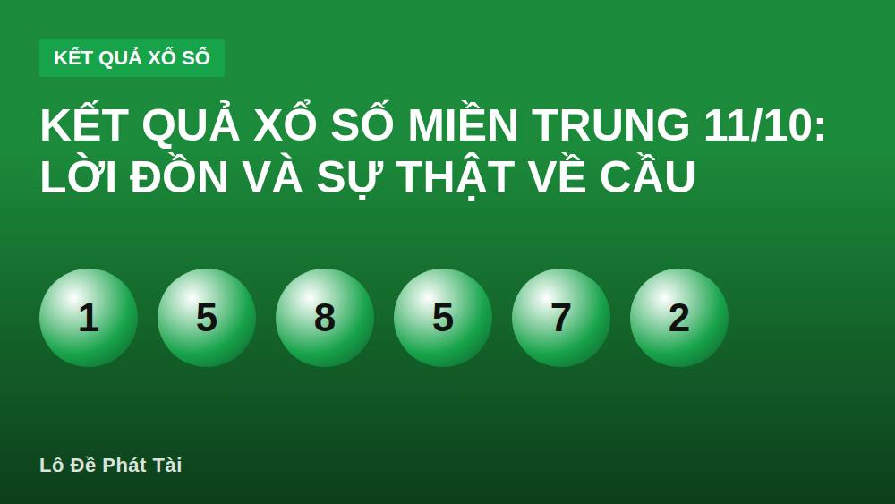 KẾT QUẢ XỔ SỐ MIỀN TRUNG 11/10: Lời Đồn Và Sự Thật Về Cầu