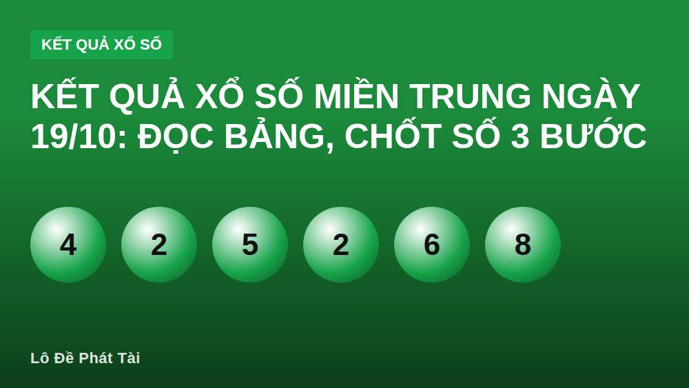 Kết quả xổ số miền Trung ngày 19/10: Đọc bảng, chốt số 3 bước