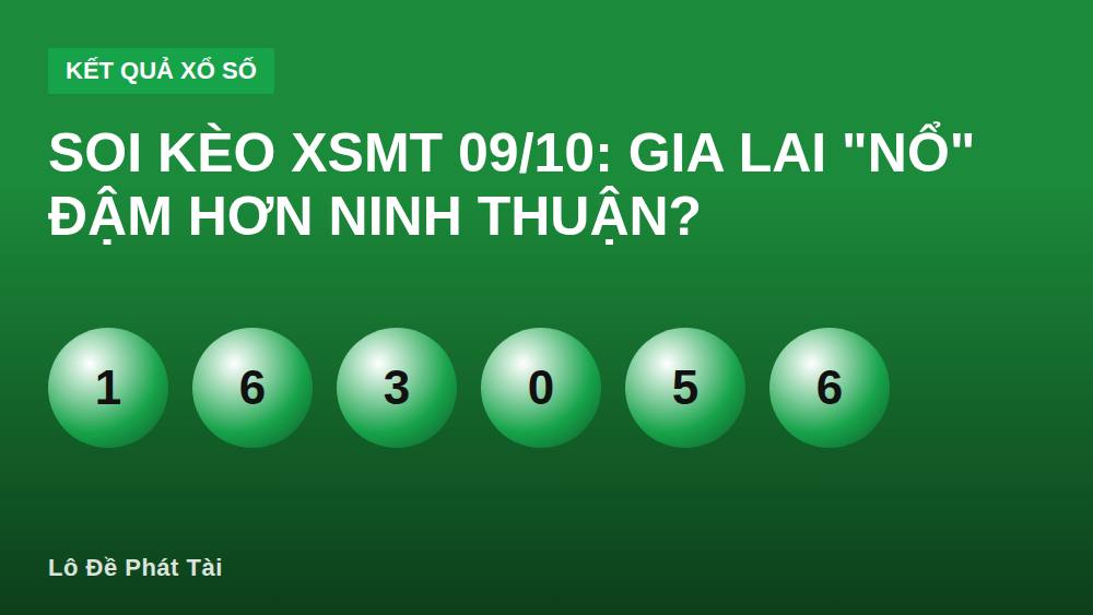 Soi kèo XSMT 09/10: Gia Lai "nổ" đậm hơn Ninh Thuận?